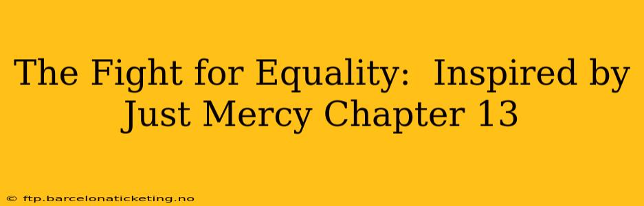 The Fight for Equality:  Inspired by Just Mercy Chapter 13