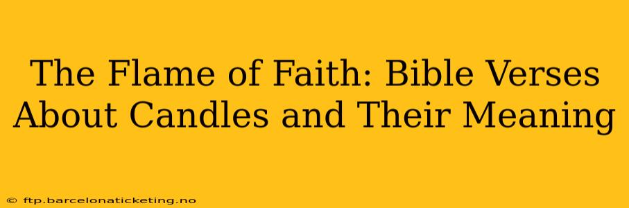 The Flame of Faith: Bible Verses About Candles and Their Meaning
