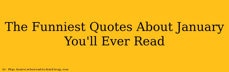 The Funniest Quotes About January You'll Ever Read