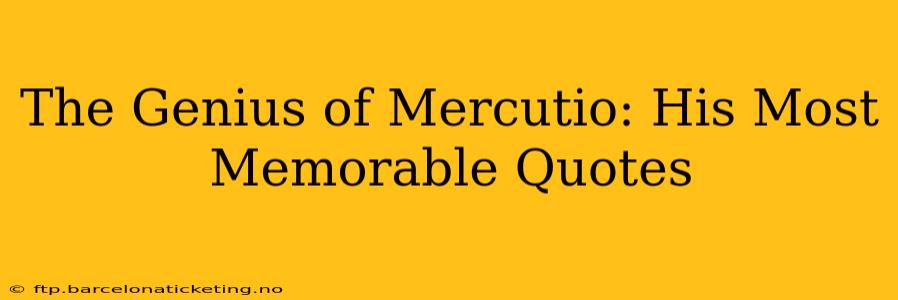 The Genius of Mercutio: His Most Memorable Quotes