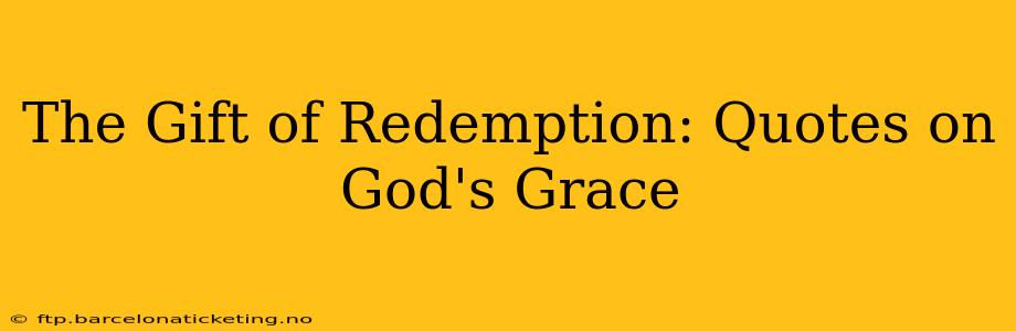The Gift of Redemption: Quotes on God's Grace