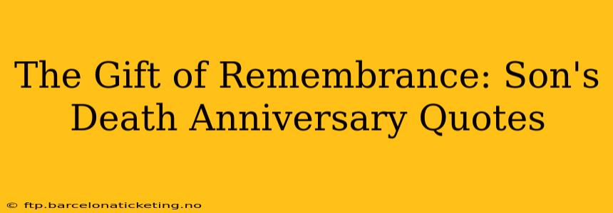 The Gift of Remembrance: Son's Death Anniversary Quotes