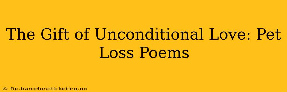 The Gift of Unconditional Love: Pet Loss Poems