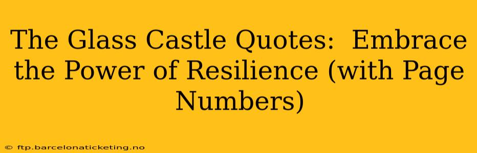 The Glass Castle Quotes:  Embrace the Power of Resilience (with Page Numbers)