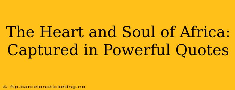 The Heart and Soul of Africa: Captured in Powerful Quotes