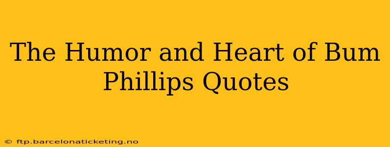 The Humor and Heart of Bum Phillips Quotes