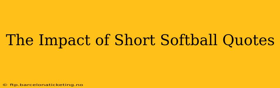 The Impact of Short Softball Quotes