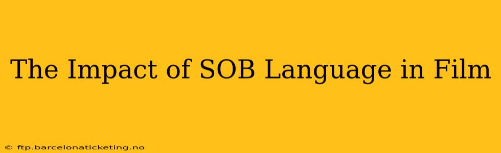 The Impact of SOB Language in Film