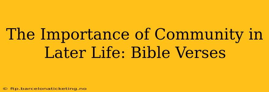 The Importance of Community in Later Life: Bible Verses