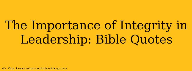 The Importance of Integrity in Leadership: Bible Quotes