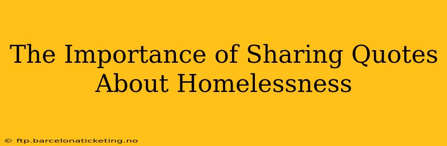 The Importance of Sharing Quotes About Homelessness