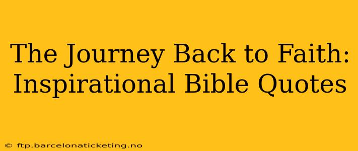 The Journey Back to Faith: Inspirational Bible Quotes