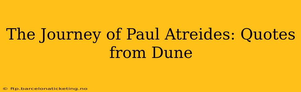The Journey of Paul Atreides: Quotes from Dune
