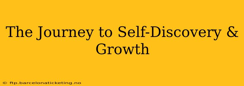 The Journey to Self-Discovery & Growth