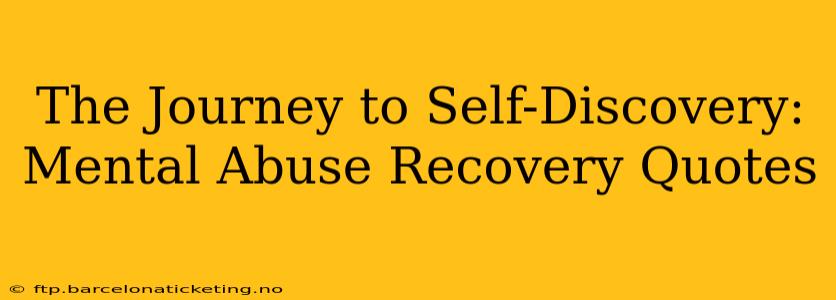 The Journey to Self-Discovery: Mental Abuse Recovery Quotes