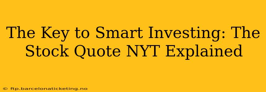 The Key to Smart Investing: The Stock Quote NYT Explained
