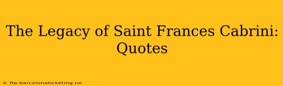 The Legacy of Saint Frances Cabrini: Quotes