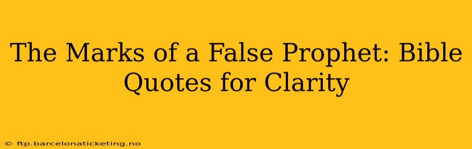 The Marks of a False Prophet: Bible Quotes for Clarity