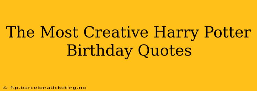 The Most Creative Harry Potter Birthday Quotes