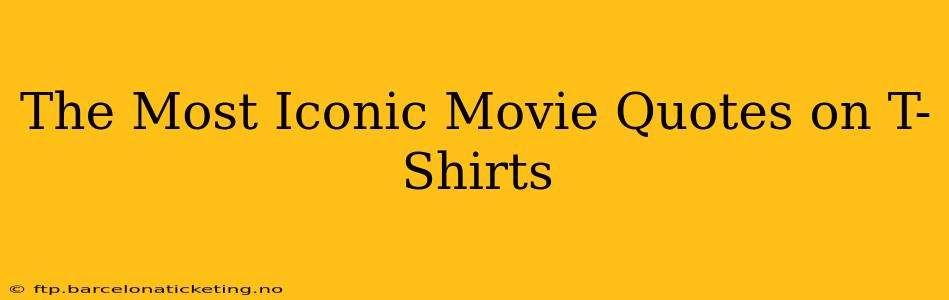 The Most Iconic Movie Quotes on T-Shirts