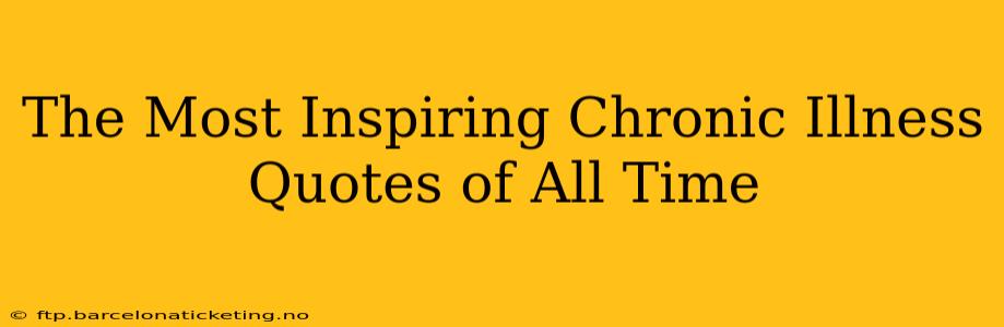 The Most Inspiring Chronic Illness Quotes of All Time
