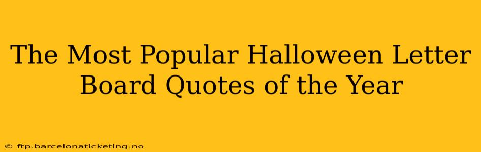 The Most Popular Halloween Letter Board Quotes of the Year