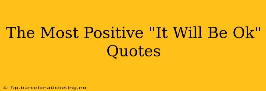 The Most Positive "It Will Be Ok" Quotes