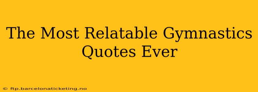 The Most Relatable Gymnastics Quotes Ever