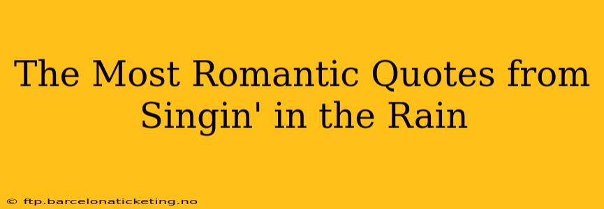 The Most Romantic Quotes from Singin' in the Rain