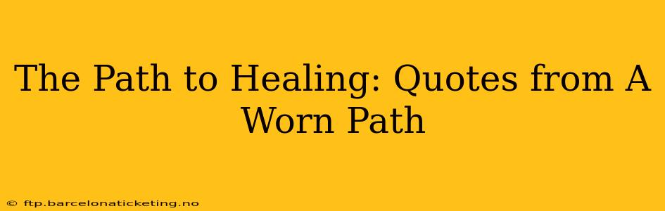 The Path to Healing: Quotes from A Worn Path
