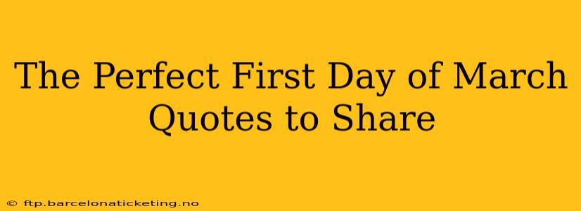 The Perfect First Day of March Quotes to Share