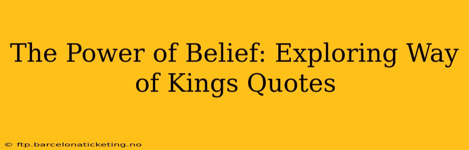 The Power of Belief: Exploring Way of Kings Quotes