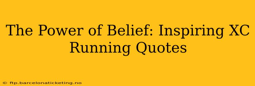 The Power of Belief: Inspiring XC Running Quotes