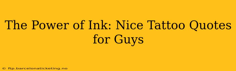 The Power of Ink: Nice Tattoo Quotes for Guys