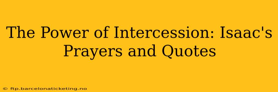 The Power of Intercession: Isaac's Prayers and Quotes
