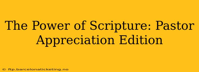 The Power of Scripture: Pastor Appreciation Edition