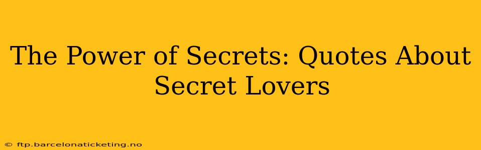 The Power of Secrets: Quotes About Secret Lovers