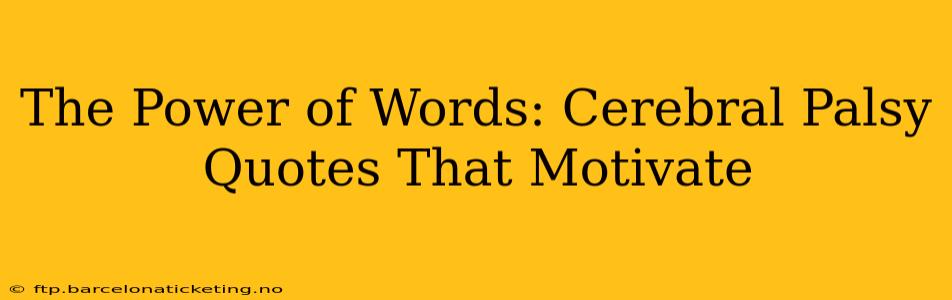 The Power of Words: Cerebral Palsy Quotes That Motivate