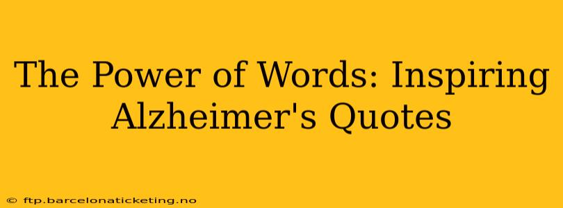 The Power of Words: Inspiring Alzheimer's Quotes