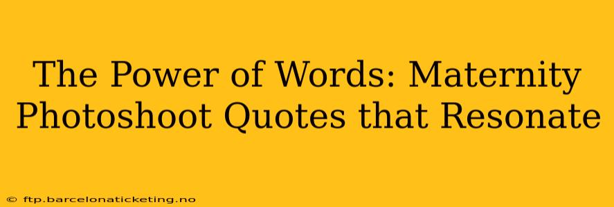 The Power of Words: Maternity Photoshoot Quotes that Resonate