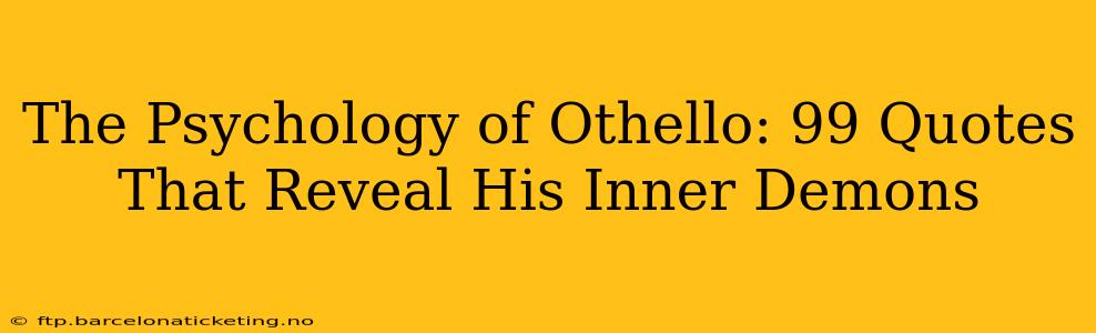 The Psychology of Othello: 99 Quotes That Reveal His Inner Demons