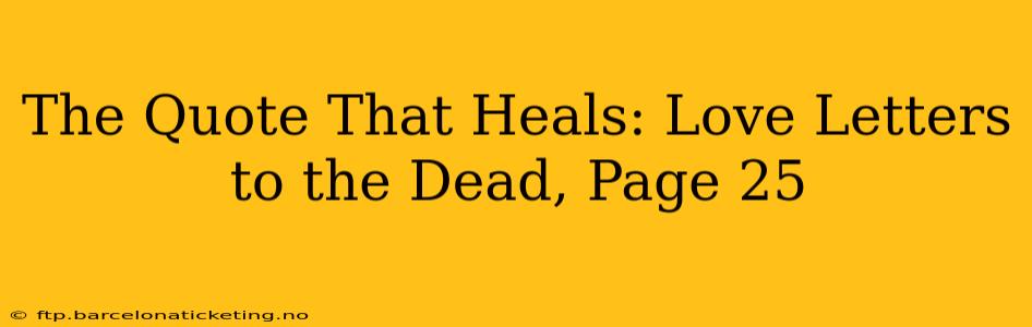 The Quote That Heals: Love Letters to the Dead, Page 25