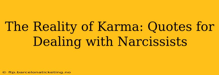 The Reality of Karma: Quotes for Dealing with Narcissists