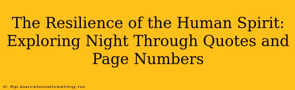 The Resilience of the Human Spirit: Exploring Night Through Quotes and Page Numbers