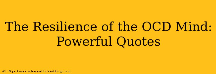 The Resilience of the OCD Mind: Powerful Quotes