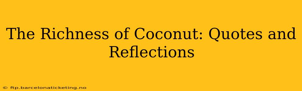 The Richness of Coconut: Quotes and Reflections