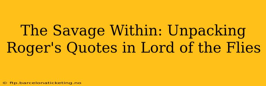 The Savage Within: Unpacking Roger's Quotes in Lord of the Flies