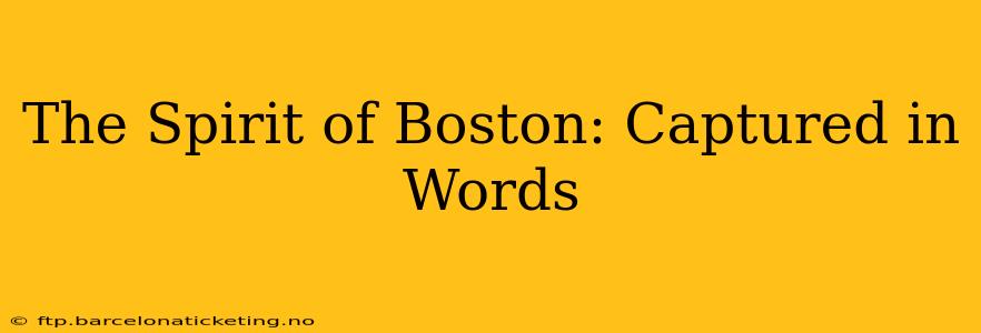 The Spirit of Boston: Captured in Words
