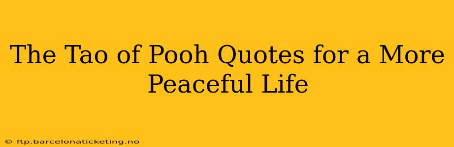 The Tao of Pooh Quotes for a More Peaceful Life