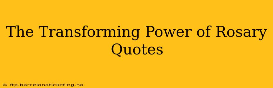 The Transforming Power of Rosary Quotes